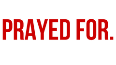 Prayed For.